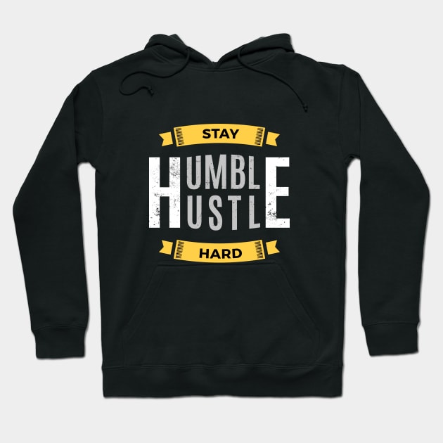 Stay Humble Hustle Hard Hoodie by zoljo